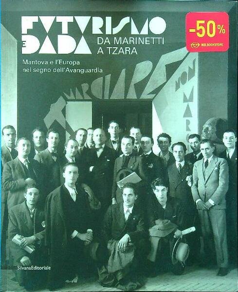 Futurismo dada. Da Marinetti a Tzara