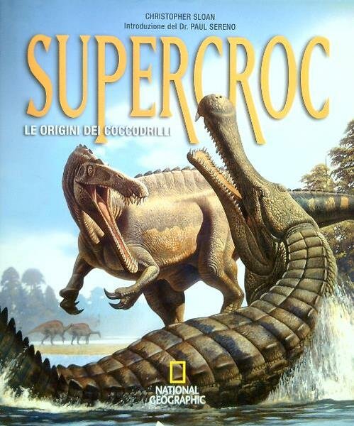 Supercroc. Le orgini dei coccodrilli