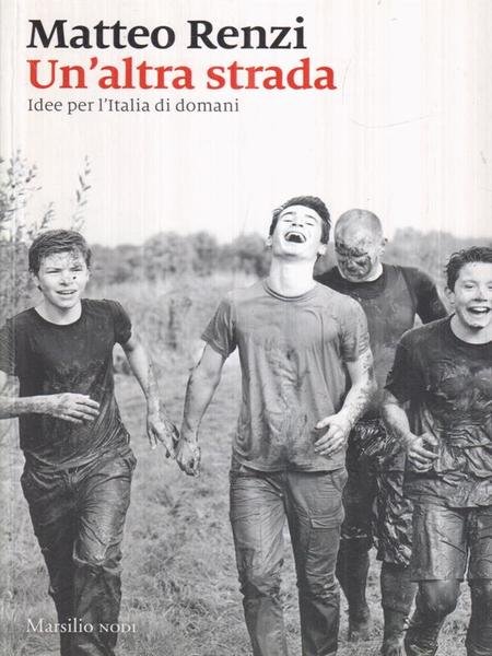 Un' altra strada. Idee per l'Italia di domani