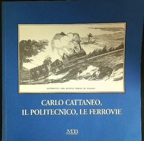 Carlo Cattaneo, il politecnico, le ferrovie