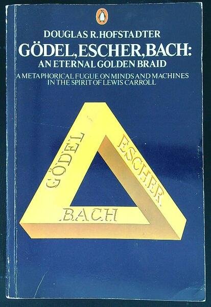 Godel, Escher, Bach: an Eternal Golden Braid