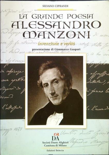 La grande poesia - Alessandro Manzoni. Invenzione e verita'