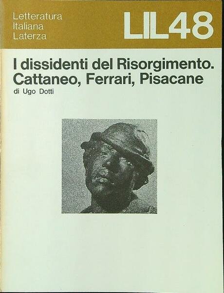 I dissidenti del Risorgimento. Cattaneo, Ferrari, Pisacane