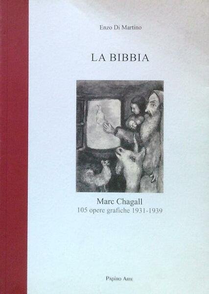 La Bibbia. Marc Chagall 105 opere grafiche 1931-1939