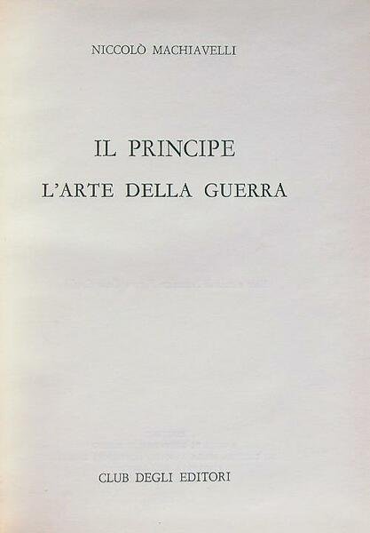 Il principe. Dell'arte della guerra