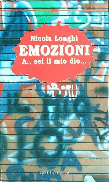 Emozioni. A, sei il mio dio..