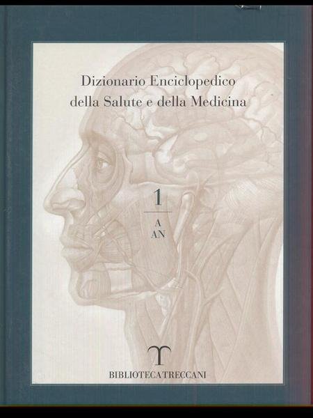 Dizionario Enciclopedico della Salute e della Medicina 1/A-AN