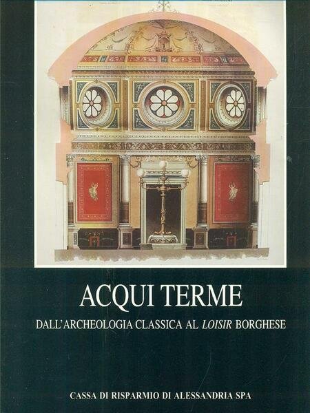 Acqui Terme - dall'archeologia classica al loisir borghese