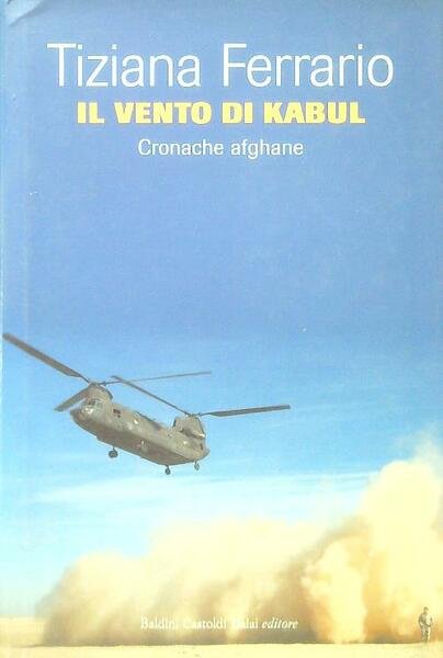 Il vento di Kabul. Cronache afghane