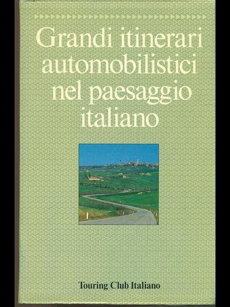 Grandi itinerari automobilistici nel paesaggio italiano