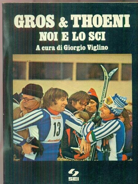 Gros & Thoeni. Noi e lo sci