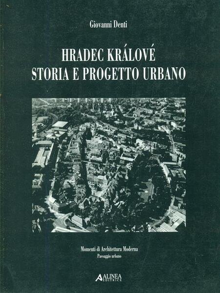 Hradec Kralove. Storia e progetto urbano. Ediz. italiana e inglese