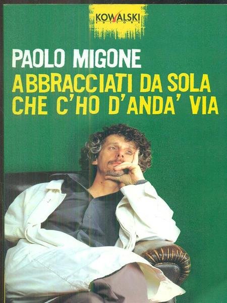 Abbracciati da sola che c'ho d'anda' via