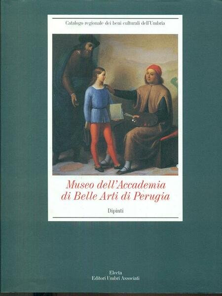 Museo dell'Accademia di Belle Arti di Perugia. Dipinti. Ediz. illustrata