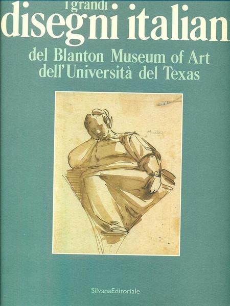 I grandi disegni italiani del Blanton Museum of Art dell'Universita' …
