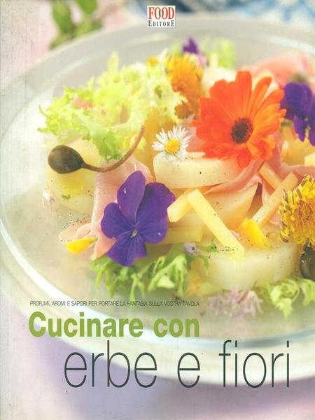 Cucinare con erbe e fiori