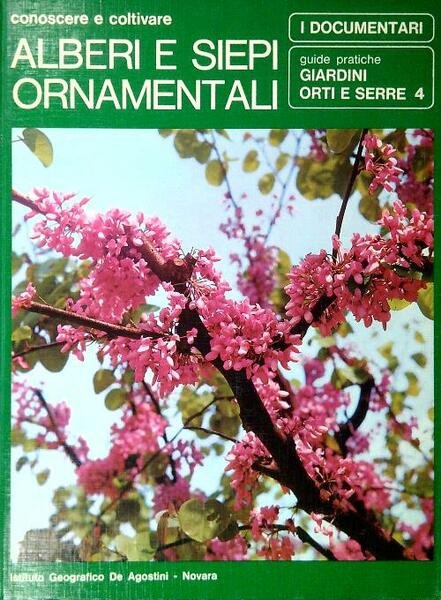 Conoscere e coltivare. Alberi e siepi ornamentali