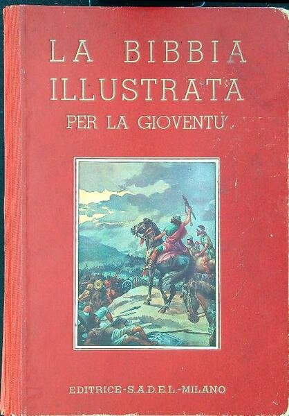 La Bibbia illustrata per la gioventu' - Volume Primo
