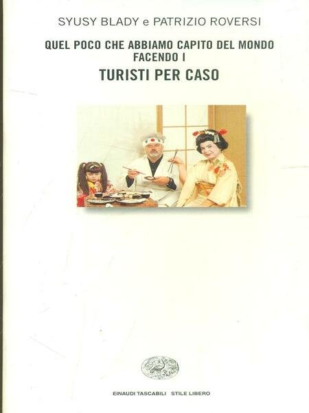 Quel poco che abbiamo capito del mondo facendo i Turisti …