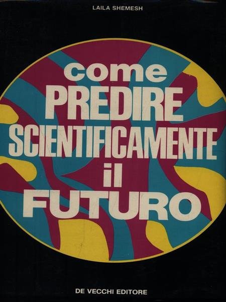Come predire scientificamente il futuro
