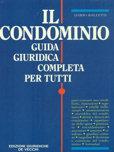Il condominio. Guida giuridica completa per tutti