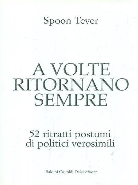 A volte ritornano sempre. 52 ritratti postumi di politici verosimili