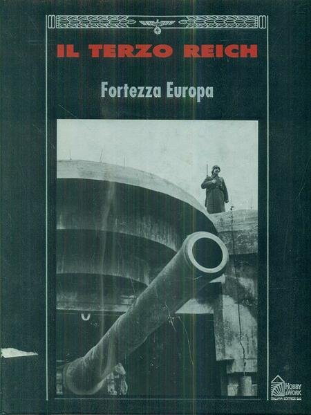 Il Terzo Reich. Fortezza Europa