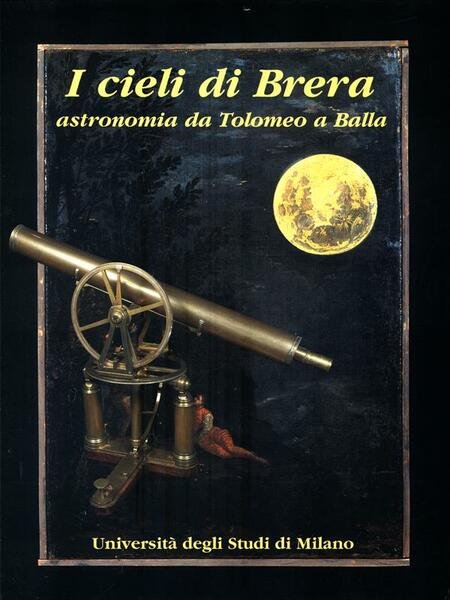 I cieli di Brera. Astronomia da Tolomeo a Balla