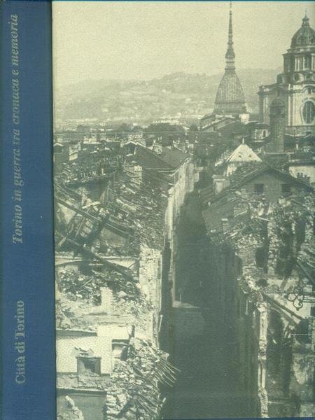 Torino in guerra tra cronaca e memoria