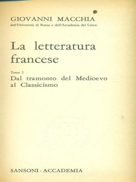 La letteratura francese Tomo I Dal tramonto del Medioevo al classicismo