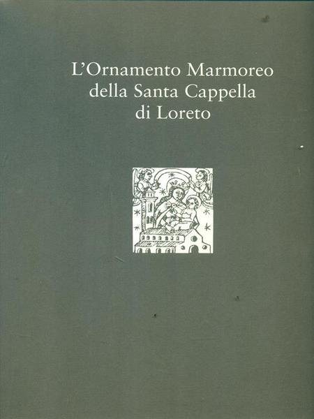 L'ornamento marmoreo della santa cappella di Loreto