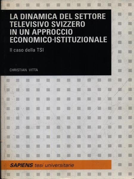 La dinamica del settore televisivo svizzero in un approccio economico-istituzionale. …