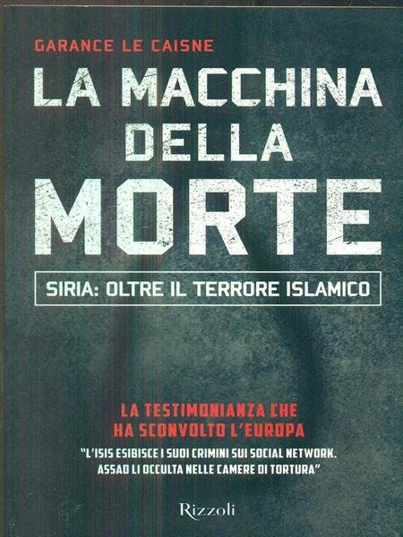 La macchina della morte. Siria: oltre il terrorismo islamico