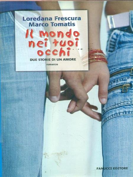 Il mondo nei tuoi occhi. Due storie di un amore