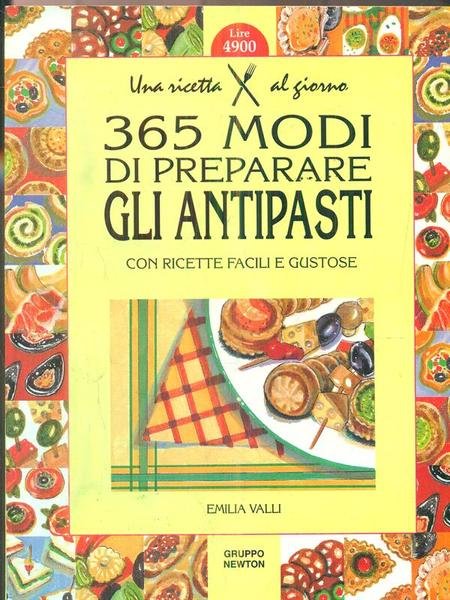 365 modi di preparare gli antipasti con ricette facili e …