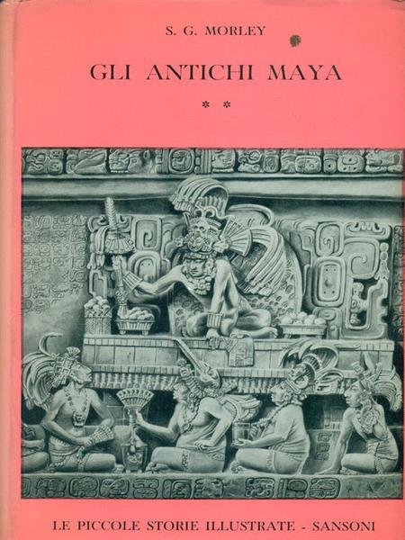 Gli antichi Maya Vol. II