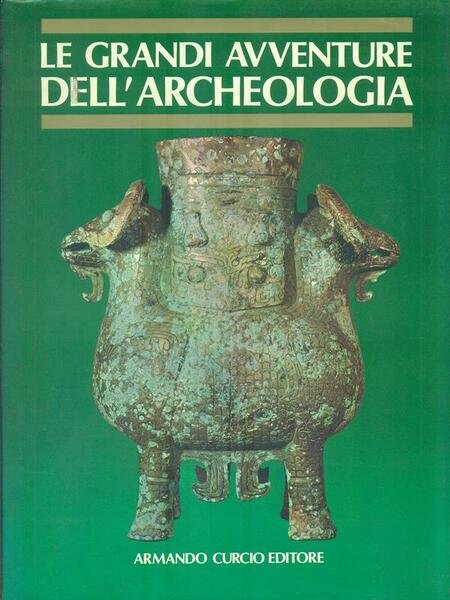 Le grandi avventure dell'Archeologia. Volume 5