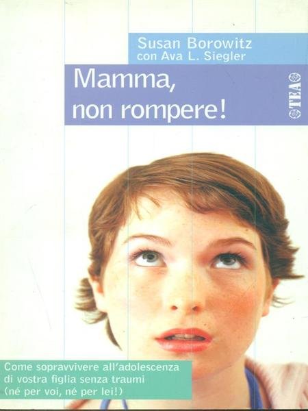 Mamma, non rompere!