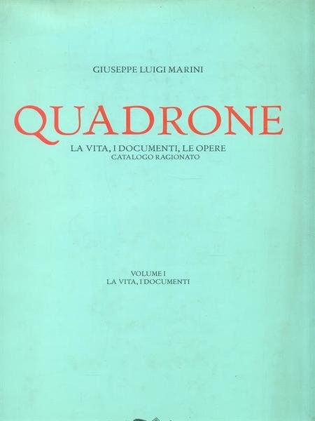 Quadrone. Volume I La vita, i documenti