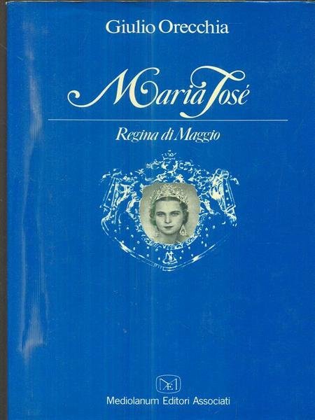 Maria Jose'. Regina di maggio