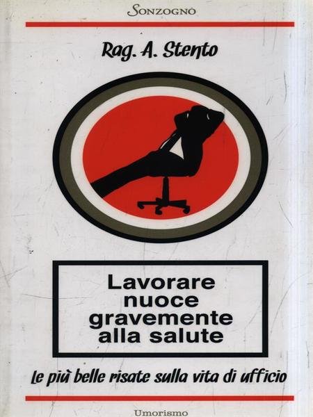 Lavorare nuoce gravemente alla salute