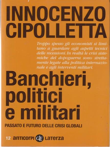 Banchieri, politici e militari. Passato e futuro delle crisi Globali