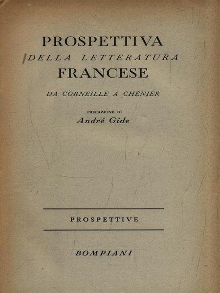 Prospettiva della letteratura francese. Da Corneille a Chenier