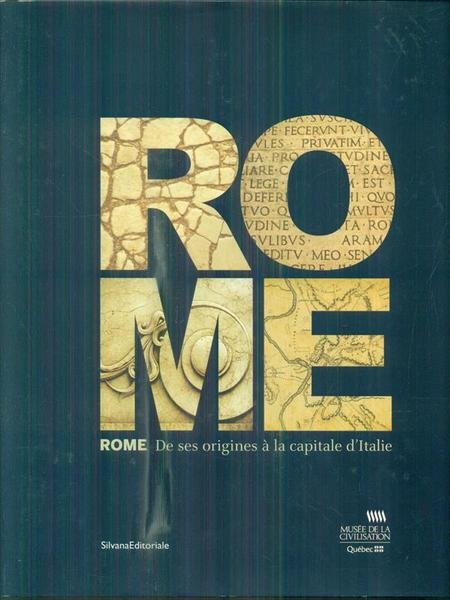 Rome. De ses origine a' al capitale d'Italie