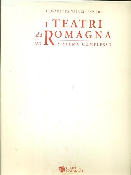 I teatri di Romagna Un sistema complesso