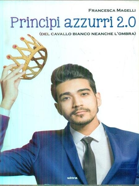Principi azzurri 2.0 (del cavallo bianco neanche l'ombra)