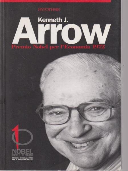 Kenneth J. Arrow. Premio nobel per l'economia 1972