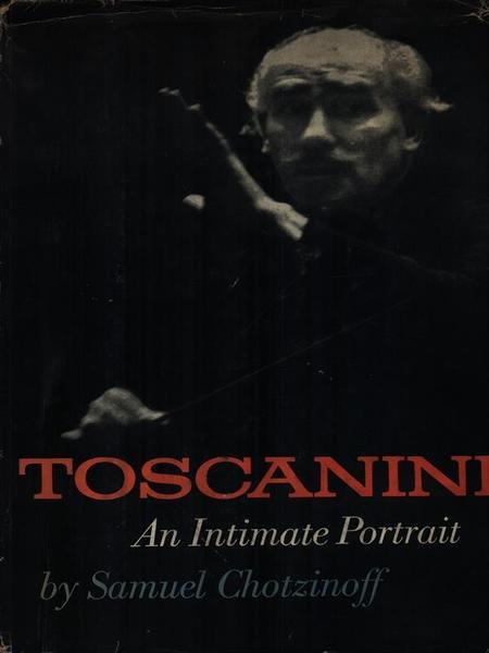 Toscanini an intimate portrait