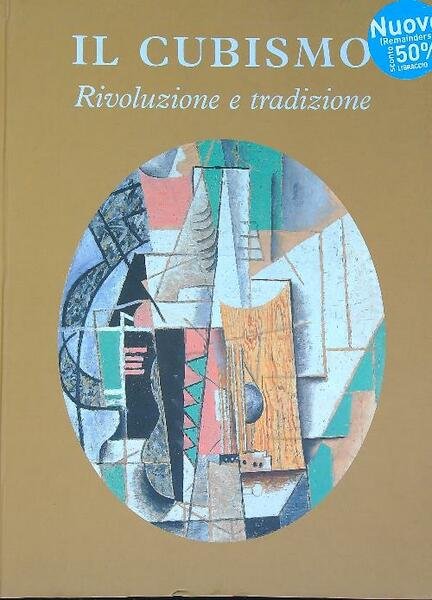 Il cubismo. Rivoluzione e tradizione
