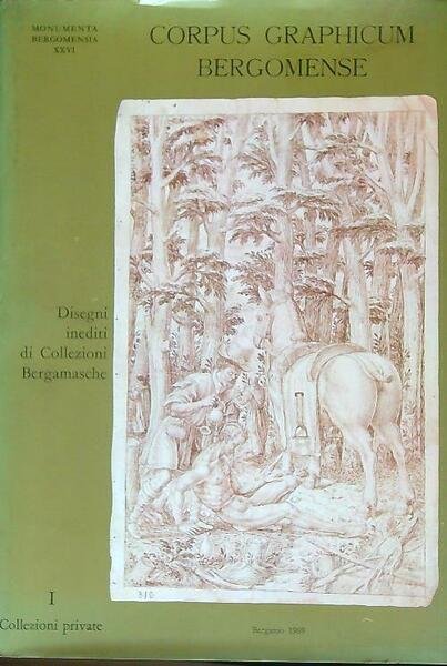 Corpus graphicum bergomense. Disegni inediti di collezioni bergamasche. I | Immagine Gallery 1